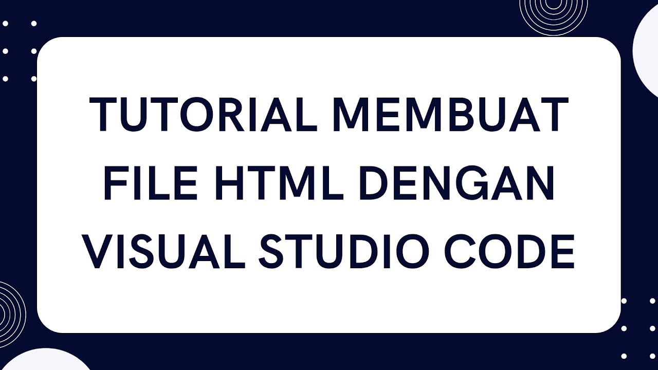 TUTORIAL CARA MEMBUAT FILE HTML PEMULA DENGAN VISUAL STUDIO CODE - YouTube