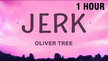 [1 HOUR] Oliver Tree - Jerk