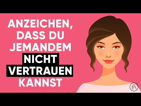Warnzeichen, dass du jemandem nicht vertrauen kannst!