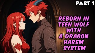 Reborn in Teen Wolf With a Dragon Harem System Part 1