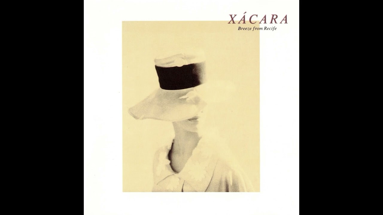 Xácara (シャカラ): Breeze From Recife (レシーフェの風) (1991