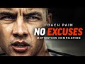 NO EXCUSES! The Best Coach Pain Motivational Video Compilation!