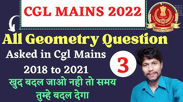All Geometry Question asked in SSC CGL Mains 2018 to 2021| CGL Mains Maths Solved by Mahesh Sir