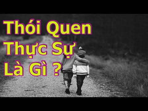 Video: Thói Quen Là Gì