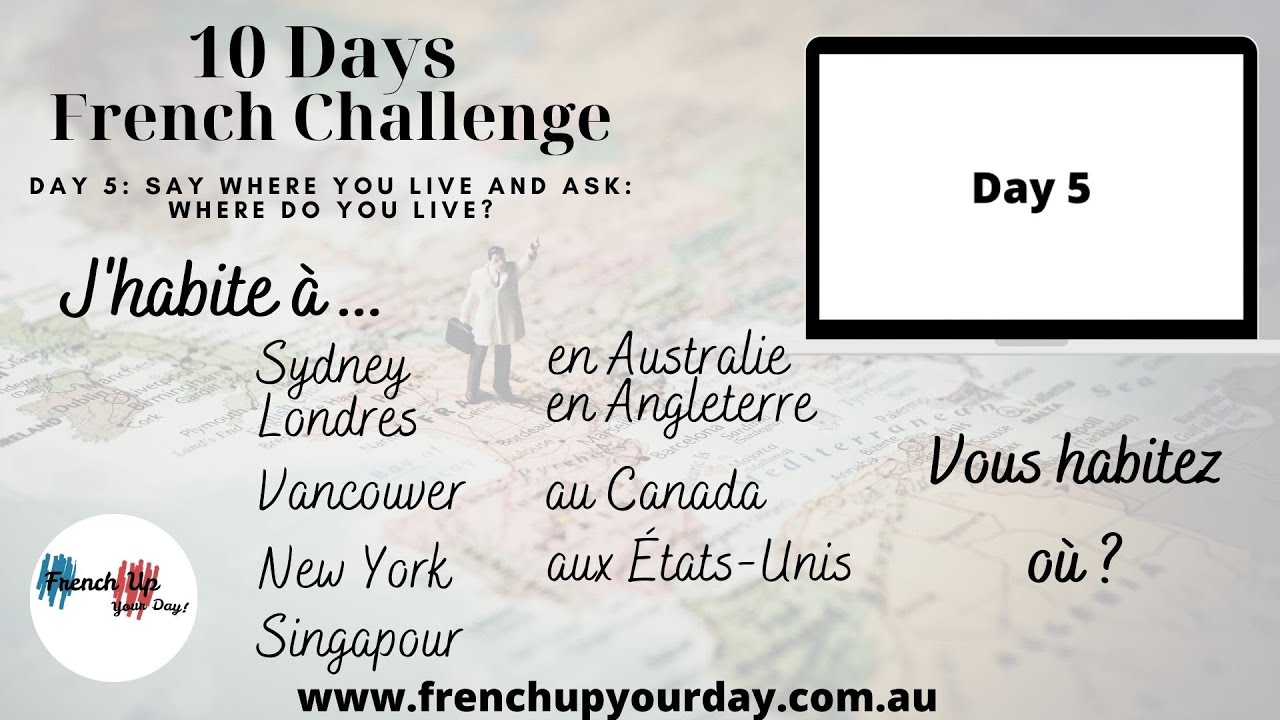 Day 5 : How To Say Where You Live And Ask Where Do You Live In French - 10 Days French Challenge - Youtube