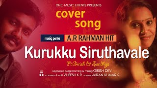 Kurukku Siruthavale Cover Song | Girish Dev & Sandhya Girish | Musiq Penta