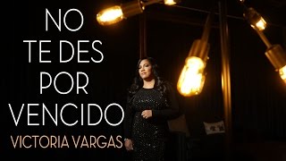 Watch Victoria Vargas No Te Des Por Vencido video