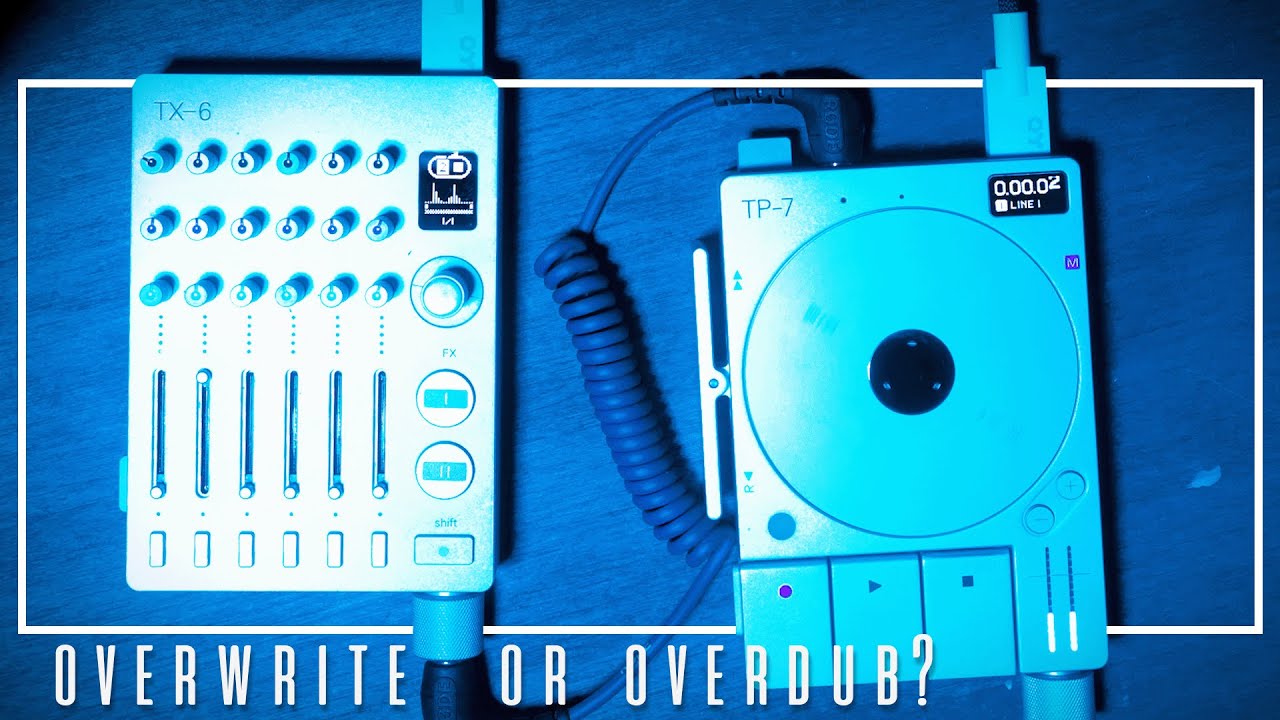 TP-7 & TX-6 Overwrite and Overdub Testing