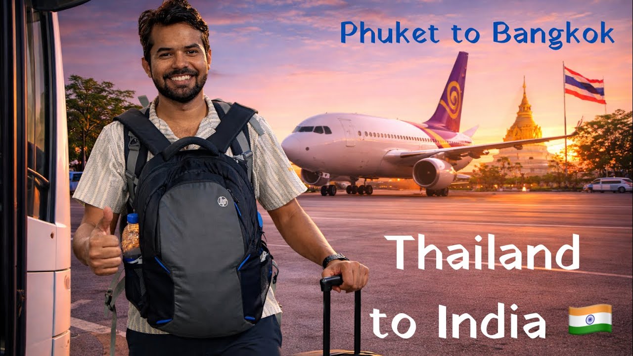 Leaving Thailand 🇹🇭  | Phuket to Bangkok by Bus & Flight to India 🇮🇳 