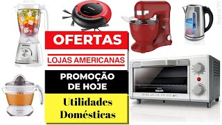 LOJAS AMERICANAS PREÇOS DE UTILIDADES DOMÉSTICAS | OFERTAS ACHADOS LOJAS AMERICANAS HOJE | SOPHIA TV