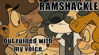 Ramshackle’s Pilot but I Ruined it with my Voice