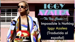 Iggy Azalea - Impossible Is Nothing (Traducida al español)