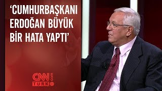 Orhan Uğuroğlu: Erdoğan büyük bir hata yaptı