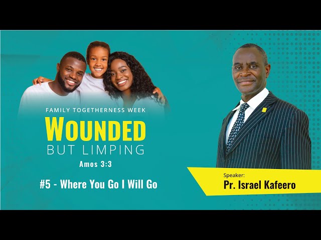 Day #5 | Wounded But Limping - Family Togetherness Week - Pr. Israel Kafeero