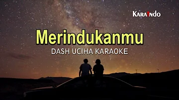 Karaoke Dash uciha - Merindukanmu (Cover Instrumental)