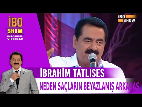 Neden Saçların Beyazlamış Arkadaş - İbrahim Tatlıses