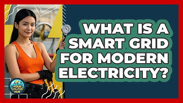 What Is A Smart Grid For Modern Electricity? - Your Utilities Hub