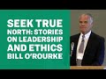 Seek True North：Stories on Leadership and Ethics-Bill O＆＃39; Rourke