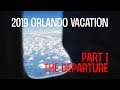 Part 1: The Departure [2019 Orlando Vacation]