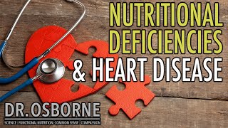 Nutritional deficiency can actually become a trigger for heart disease!