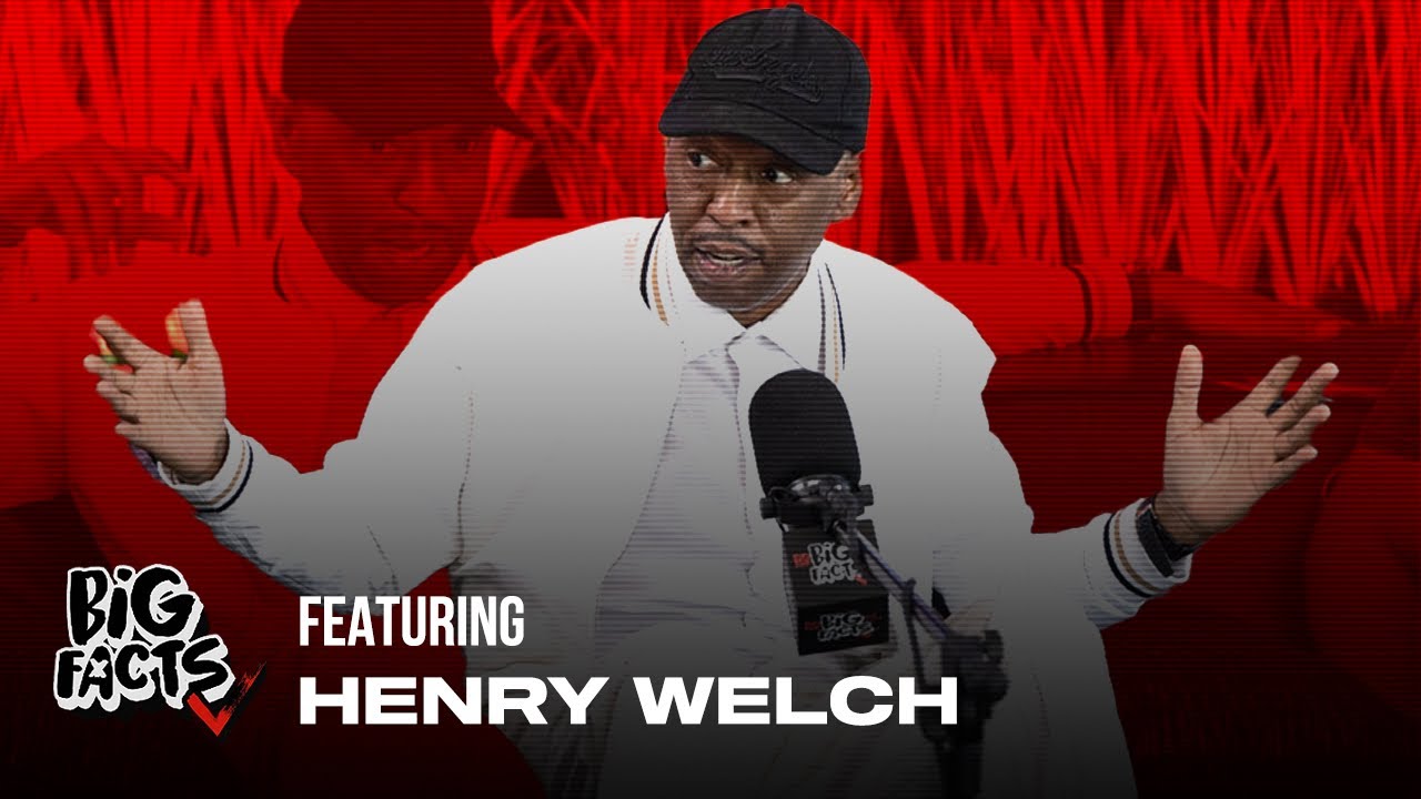 Henry Welch On BIG FACTS Podcast!!!