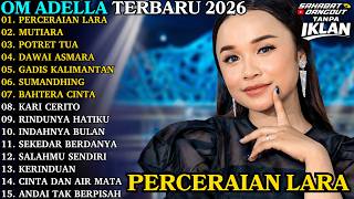 ADELLA TERBARU 2026 | PERCERAIAN LARA - MUTIARA | FULL ALBUM DANGDUT KOPLO TERBARU
