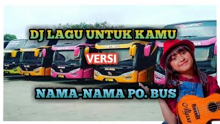 Download Lagu DJ LAGU UNTUK KAMU VERSI NAMA-NAMA PO. BUS MP3