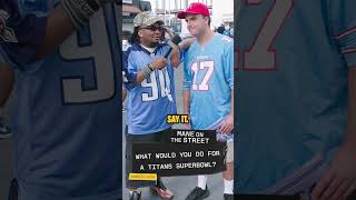 These answers are crazy 🤣What would you do for a Titan Super Bowl? 🤔