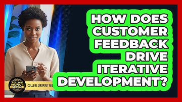 How Does Customer Feedback Drive Iterative Development?
