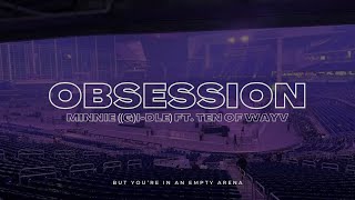 MINNIE ((G)-DLE) - Obsession FT. Ten of WayV | 🎧 But you're in an empty arena