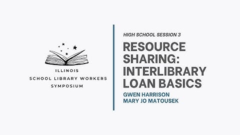 Resource Sharing: Interlibrary Loan Basics