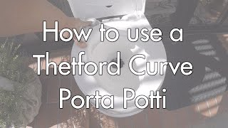 How To Use A Thetford Curve Porta Potti (Model 550E)