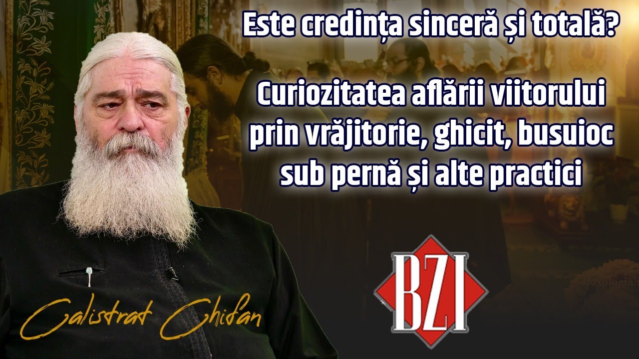 Curiozitatea aflării viitorului prin diferite practici! Părintele Calistrat Chifan