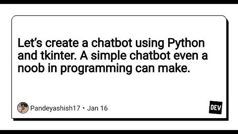 Let’s create a chatbot using Python and  Tkinter.  A simple chatbot even noob in python can make .