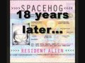 Spacehog - In the Meantime/Oh, Dinosaur [Resident Alien/As It Is On Earth]