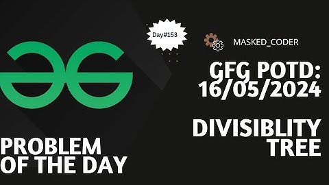 #153 | Divisibility tree | gfg potd | 16-05-2024 | GFG Problem of The Day