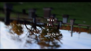 Watch Was it a Dream Trailer