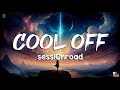 sessiOnroad - Cool Off  | Full Lyrics + Visuals 🎵