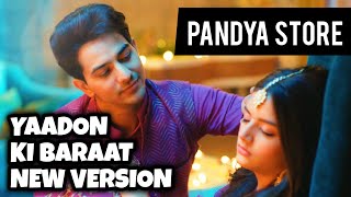 Yaadon Ki Baraat - New Version | Pandya Store | Ep 949 S-2