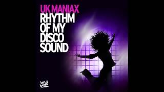 UK Maniax - Rhythm Of My Discosound (Extended Mix)