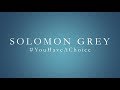 Solomon Grey - #YouHaveAChoice - vote by naming track in comments