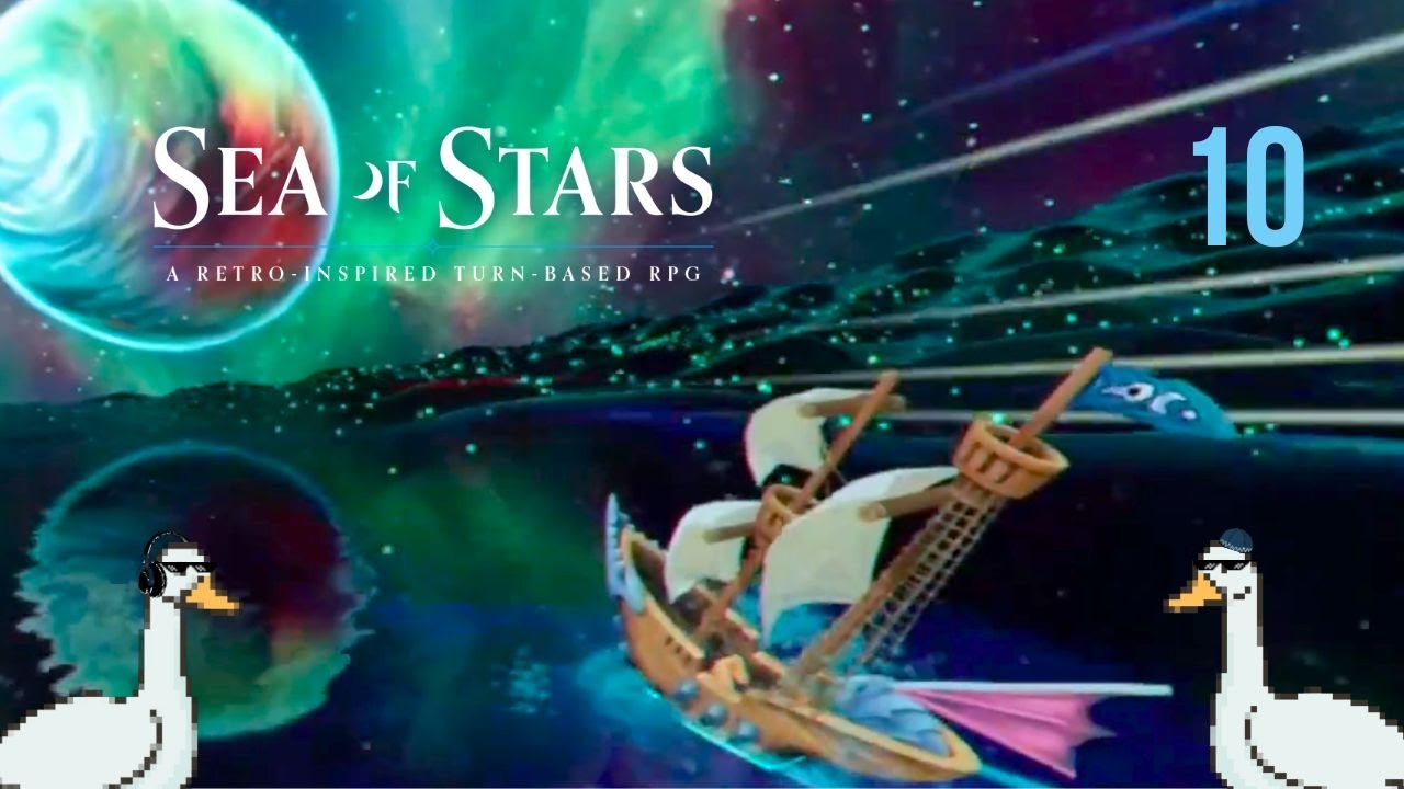 Sea Of Stars - Part 10 - БЕСКОНЕЧНОСТЬ НЕ ПРЕДЕЛ!