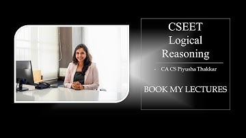 CA CS Piyusha Thakkar_CSEET_Logical Reasoning_BookMyLecture_Lecture12_ Sequence Casuse & Effect