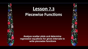 7.3C - Analyze Scatter Plots and Determine Regression Eq. for Given Intervals to Write Piecewise Fun