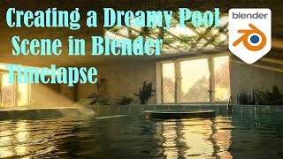 Creating a Dreamy Pool Scene in Blender Timelapse