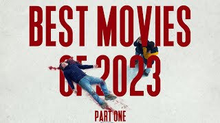 The BEST Movies Of 2023 (Part I)