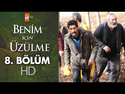 Benim için üzülme 8. bölüm