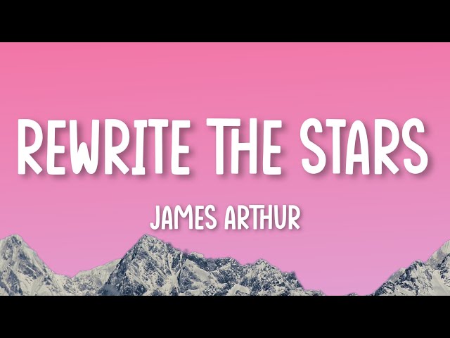 Rewrite The Stars - James Arthur ft. Anne-Marie (Lyrics) | Ed Sheeran |Shawn Mendes|The Chainsmokers class=