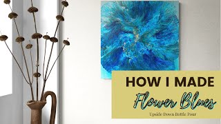 How I made Flower Blues Acrylic Pour Painting Art