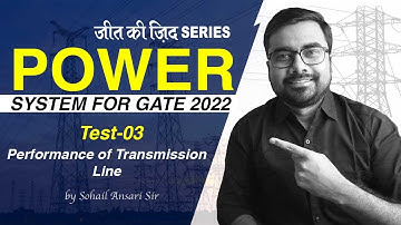 #03 Power System for GATE 2022 | Performance of Transmission Line | जीत की ज़िद | Sohail Ansari Sir